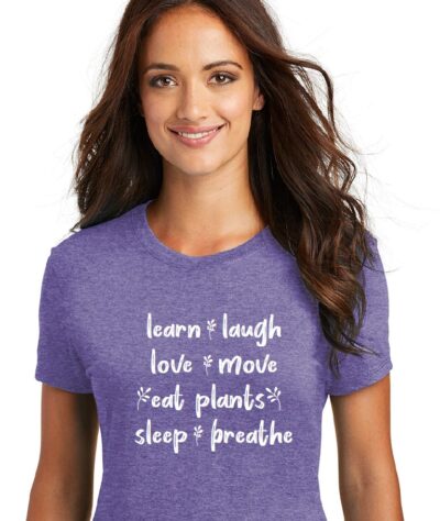 Learn, Laugh, Love, Move, Eat Plants, Sleep, Breathe - Tri-blend T Shirt