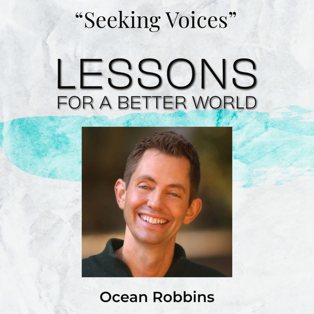 Lessons for a BETTER WORLD with Ocean Robbins